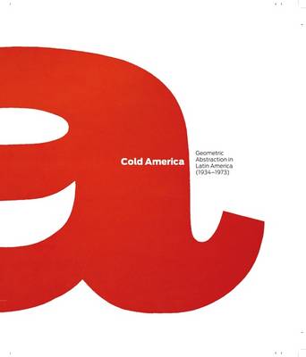 Book cover for Cold America: Geometric Abstraction in Latin America (1934-1973)