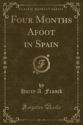 Book cover for Four Months Afoot in Spain (Classic Reprint)