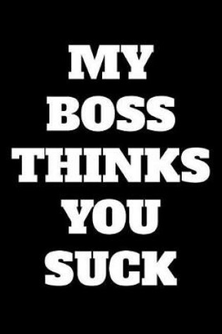 Cover of My Boss Thinks You Suck