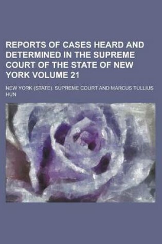 Cover of Reports of Cases Heard and Determined in the Supreme Court of the State of New York Volume 21