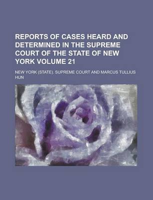 Book cover for Reports of Cases Heard and Determined in the Supreme Court of the State of New York Volume 21