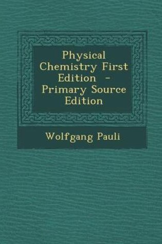 Cover of Physical Chemistry First Edition - Primary Source Edition