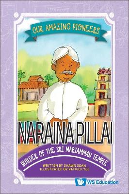 Book cover for Naraina Pillai: Builder Of The Sri Mariamman Temple