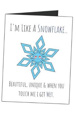 Book cover for I'm Like A Snowflake.. Beautiful, Unique & When You Touch Me I Get Wet.