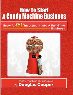 Book cover for How To Start A Candy Machine Business