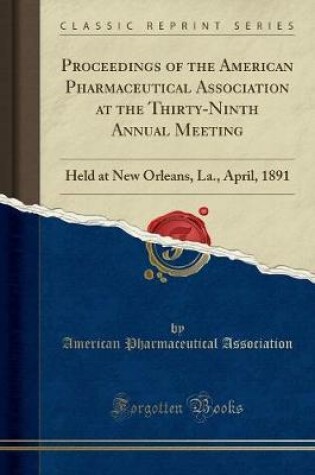 Cover of Proceedings of the American Pharmaceutical Association at the Thirty-Ninth Annual Meeting