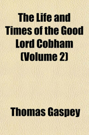 Cover of The Life and Times of the Good Lord Cobham (Volume 2)