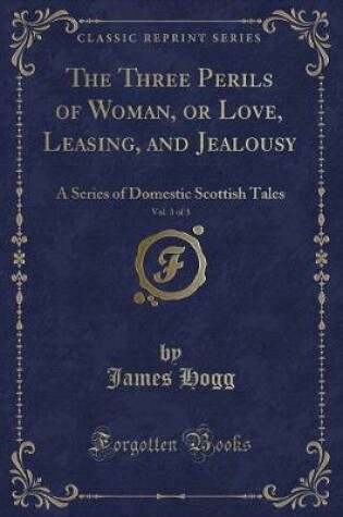 Cover of The Three Perils of Woman, or Love, Leasing, and Jealousy, Vol. 3 of 3