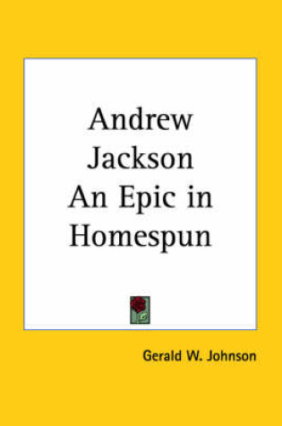 Cover of Andrew Jackson an Epic in Homespun (1927)