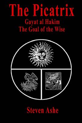 Book cover for The Picatrix : Gayat Al Hakim the Goal of the Wise