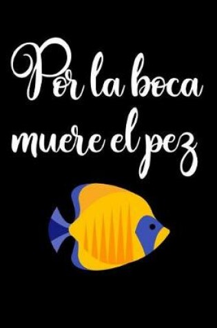 Cover of Por La Boca Muere El Pez