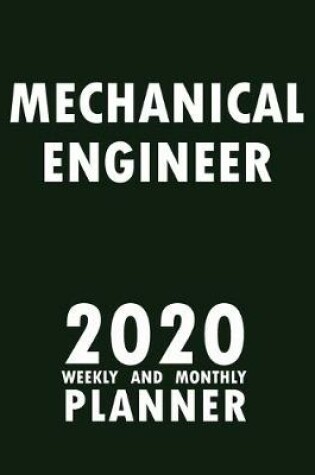 Cover of Mechanical Engineer 2020 Weekly and Monthly Planner