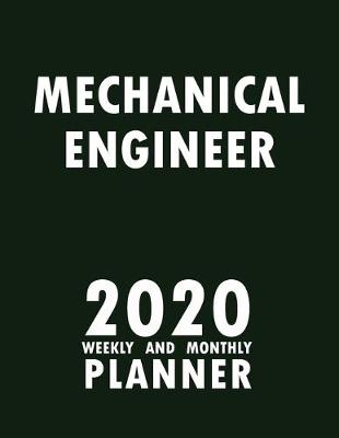 Cover of Mechanical Engineer 2020 Weekly and Monthly Planner