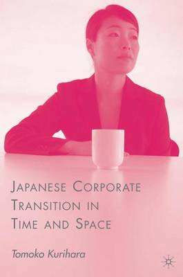 Cover of Japanese Corporate Transition in Time and Space