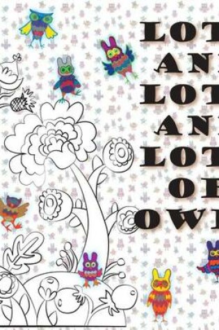 Cover of Lots and Lots and Lots of Owls