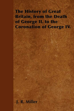 Cover of The History of Great Britain, from the Death of George II. to the Coronation of George IV.