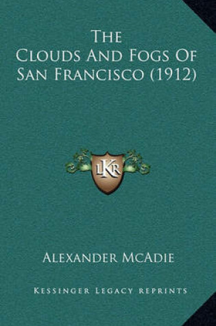 Cover of The Clouds and Fogs of San Francisco (1912)