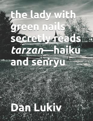 Book cover for The lady with green nails secretly reads tarzan-haiku and senryu