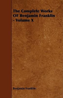 Book cover for The Complete Works OF Benjamin Franklin - Volume X