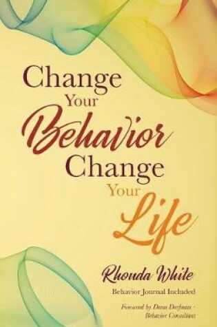 Cover of Change Your Behavior, Change Your Life