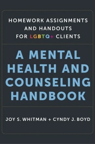 Cover of Homework Assignments and Handouts for LGBTQ+ Cli - A Mental Health and Counseling Handbook