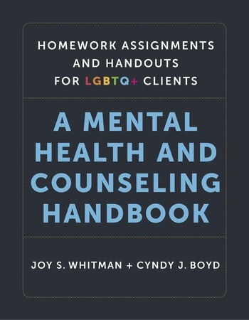 Book cover for Homework Assignments and Handouts for LGBTQ+ Cli - A Mental Health and Counseling Handbook