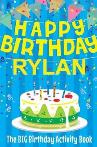 Cover of Happy Birthday Rylan - The Big Birthday Activity Book