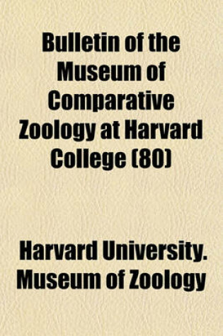 Cover of Bulletin of the Museum of Comparative Zoology at Harvard College (80)