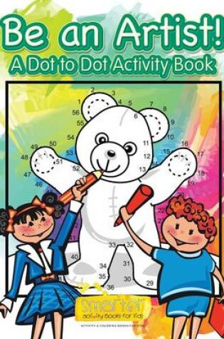Cover of Be an Artist! a Dot to Dot Activity Book