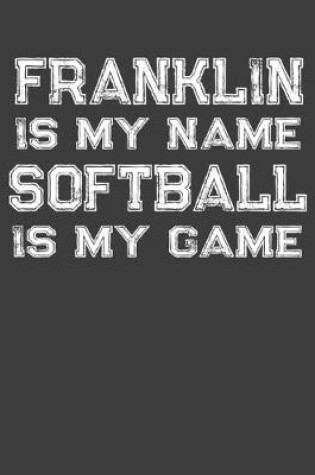 Cover of Franklin Is My Name Softball Is My Game