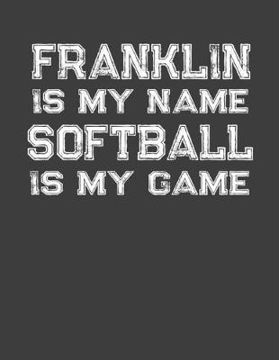 Book cover for Franklin Is My Name Softball Is My Game