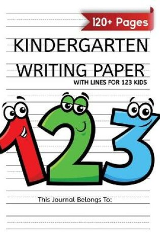 Cover of Kindergarten Writing Paper With Lines For 123 Kids