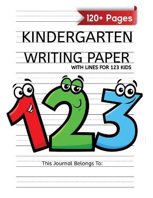 Book cover for Kindergarten Writing Paper With Lines For 123 Kids
