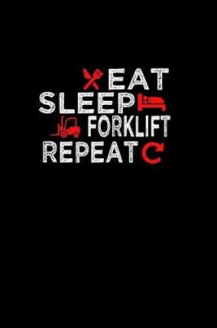 Cover of Eat Sleep Forklift Repeat