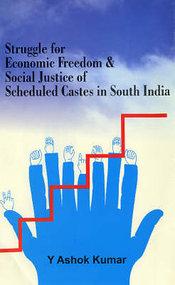 Book cover for Struggle for Economic Freedom and Social Justice of Scheduled Castes in South India