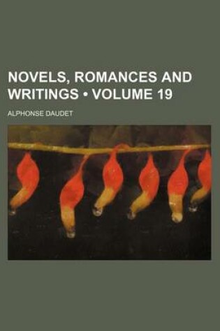 Cover of Novels, Romances and Writings (Volume 19)