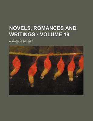 Book cover for Novels, Romances and Writings (Volume 19)