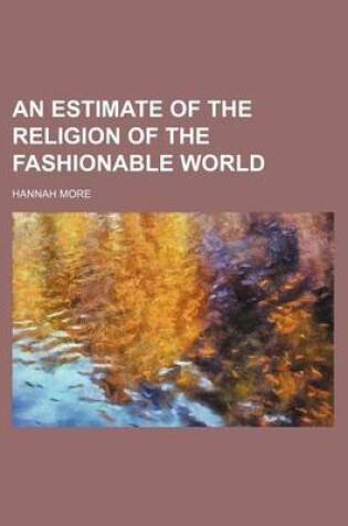 Cover of An Estimate of the Religion of the Fashionable World