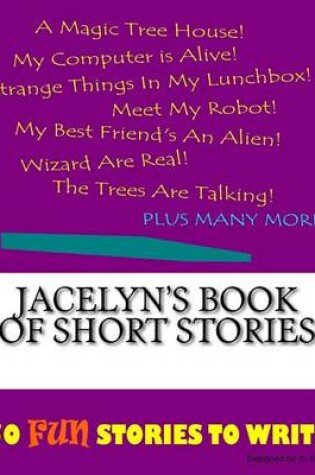 Cover of Jacelyn's Book Of Short Stories