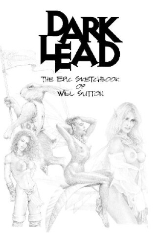 Cover of Dark Lead, the epic sketchbook of Will Sutton