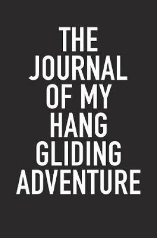 Cover of The Journal of My Hang Gliding Adventure