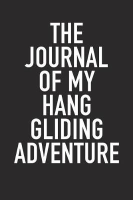 Book cover for The Journal of My Hang Gliding Adventure