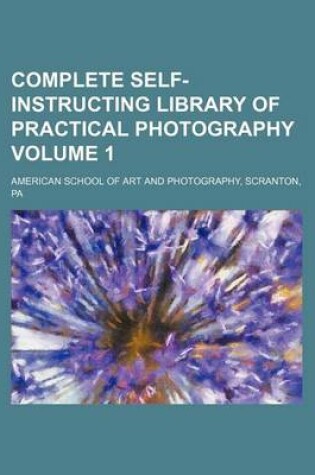 Cover of Complete Self-Instructing Library of Practical Photography Volume 1