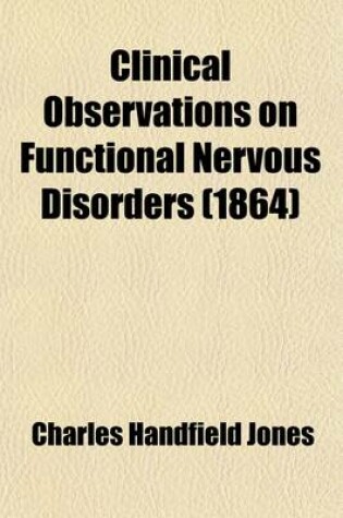 Cover of Clinical Observations on Functional Nervous Disorders