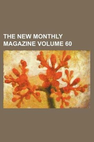 Cover of The New Monthly Magazine Volume 60