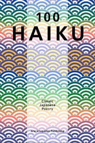 Cover of 100 Haiku Classic Japanese Poetry