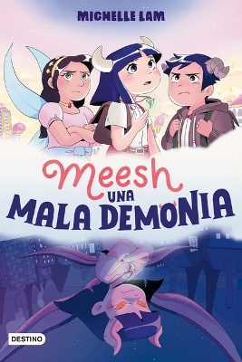 Book cover for Meesh. Una Mala Demonia (Novela Gráfica) / Meesh the Bad Demon (a Graphic Novel)