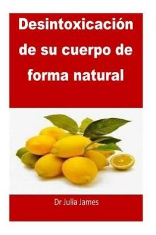 Cover of Desintoxicacion de su cuerpo de forma natural