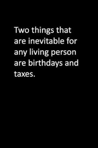 Cover of Two things that are inevitable for any living person are birthdays and taxes.