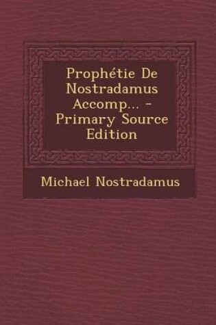 Cover of Prophetie De Nostradamus Accomp...